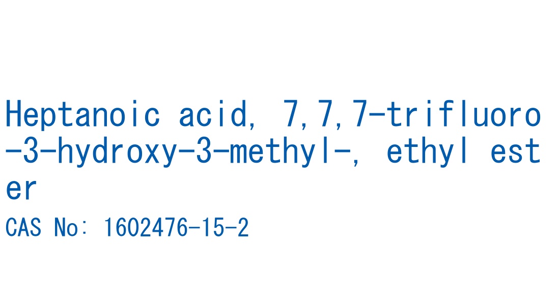 Heptanoic acid, 7,7,7-trifluoro-3-hydroxy-3-methyl-, ethyl ester CAS No. 1602476-15-2