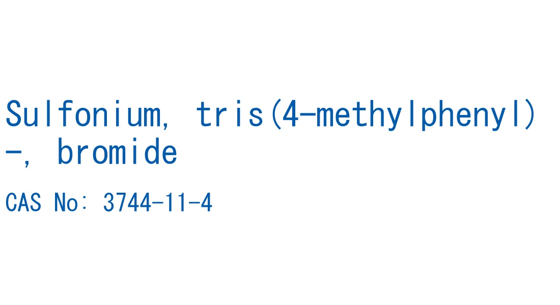 Sulfonium, tris(4-methylphenyl)-, bromide CAS No. 3744-11-4